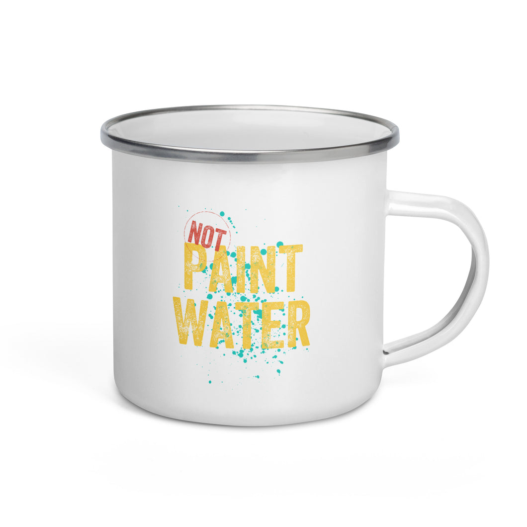 NOT Paint Water - Enamel Mug