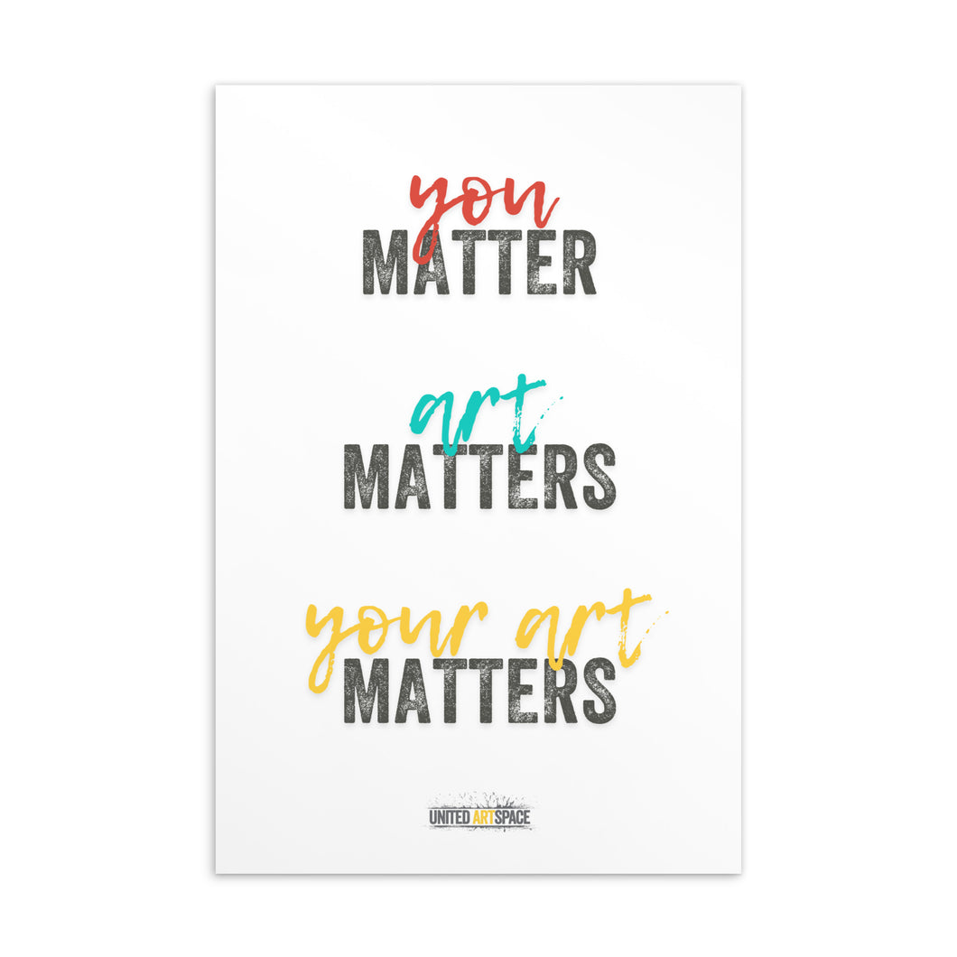 You Matter, Art Matters, Your Art Matters - Postcard